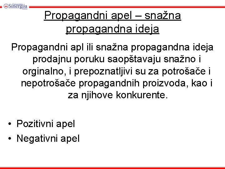 Propagandni apel – snažna propagandna ideja Propagandni apl ili snažna propagandna ideja prodajnu poruku