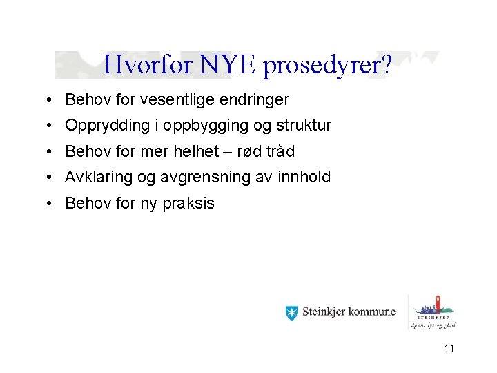 Hvorfor NYE prosedyrer? • Behov for vesentlige endringer • Opprydding i oppbygging og struktur