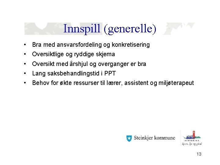 Innspill (generelle) • Bra med ansvarsfordeling og konkretisering • Oversiktlige og ryddige skjema •