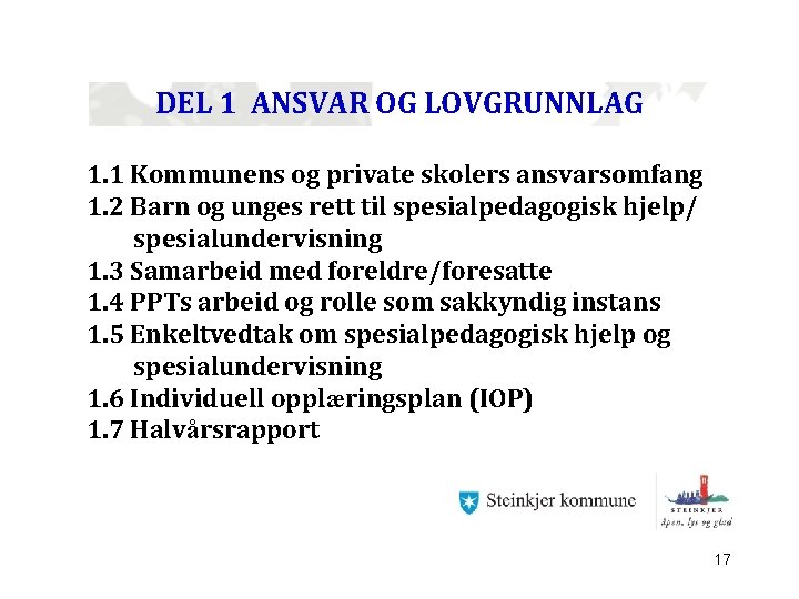 DEL 1 ANSVAR OG LOVGRUNNLAG 1. 1 Kommunens og private skolers ansvarsomfang 1. 2