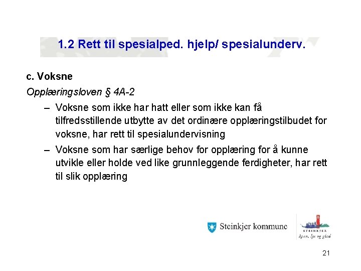 1. 2 Rett til spesialped. hjelp/ spesialunderv. c. Voksne Opplæringsloven § 4 A-2 –