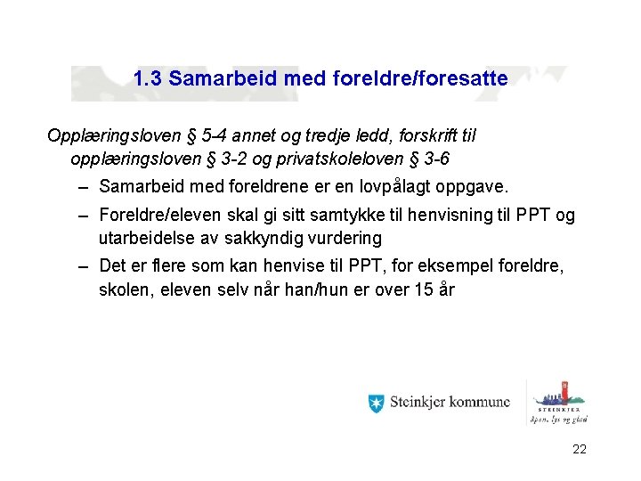 1. 3 Samarbeid med foreldre/foresatte Opplæringsloven § 5 -4 annet og tredje ledd, forskrift