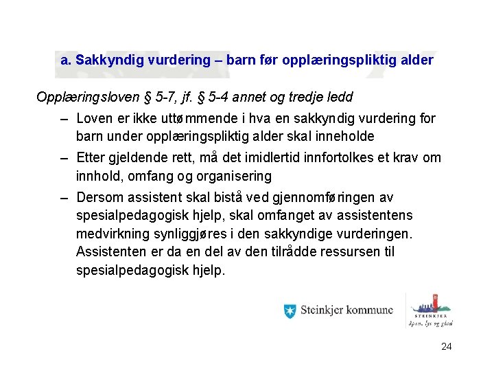 a. Sakkyndig vurdering – barn før opplæringspliktig alder Opplæringsloven § 5 -7, jf. §