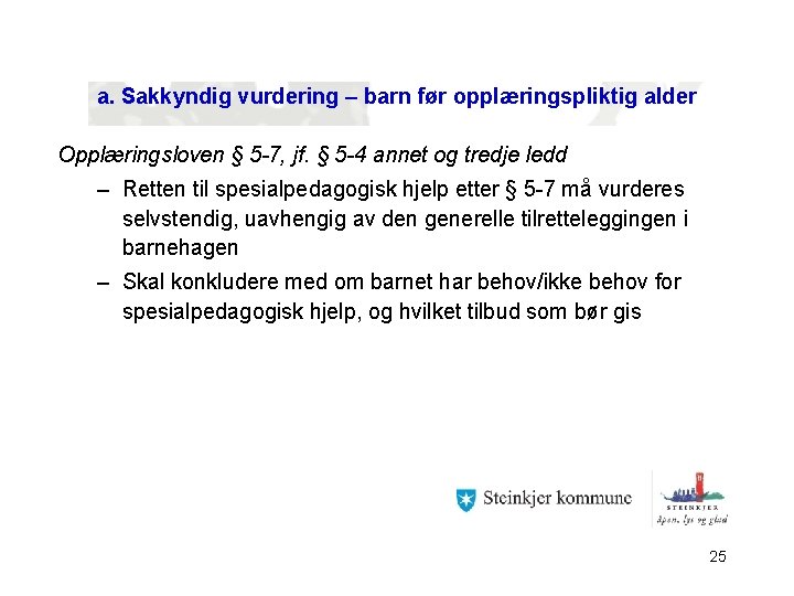 a. Sakkyndig vurdering – barn før opplæringspliktig alder Opplæringsloven § 5 -7, jf. §