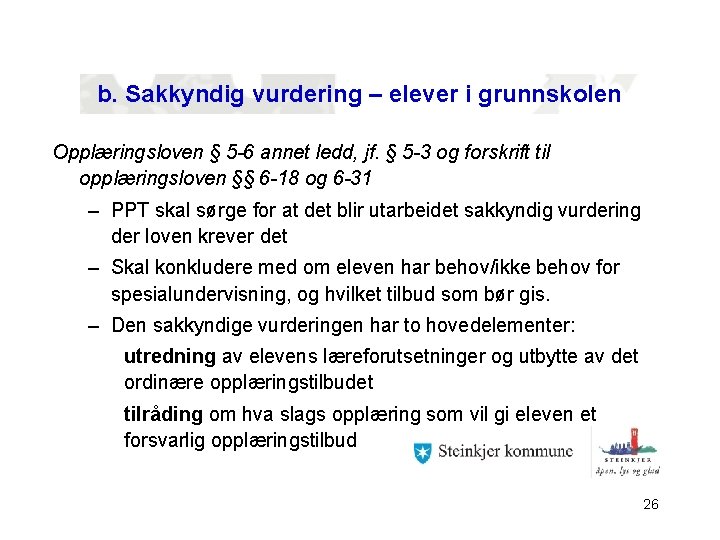 b. Sakkyndig vurdering – elever i grunnskolen Opplæringsloven § 5 -6 annet ledd, jf.