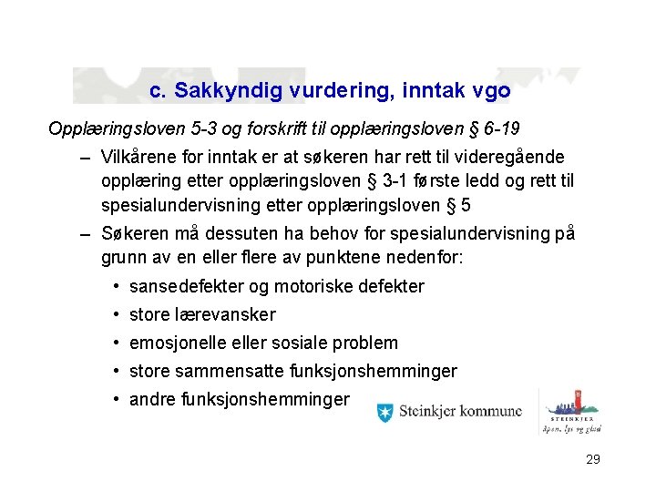 c. Sakkyndig vurdering, inntak vgo Opplæringsloven 5 -3 og forskrift til opplæringsloven § 6