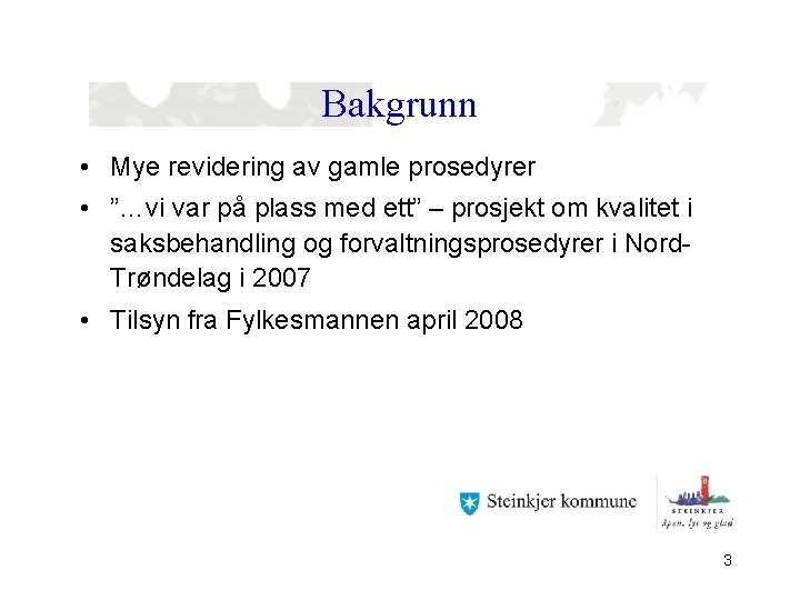 Bakgrunn • Mye revidering av gamle prosedyrer • ”…vi var på plass med ett”