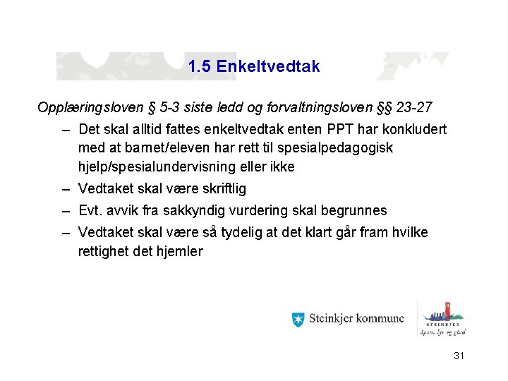 1. 5 Enkeltvedtak Opplæringsloven § 5 -3 siste ledd og forvaltningsloven §§ 23 -27