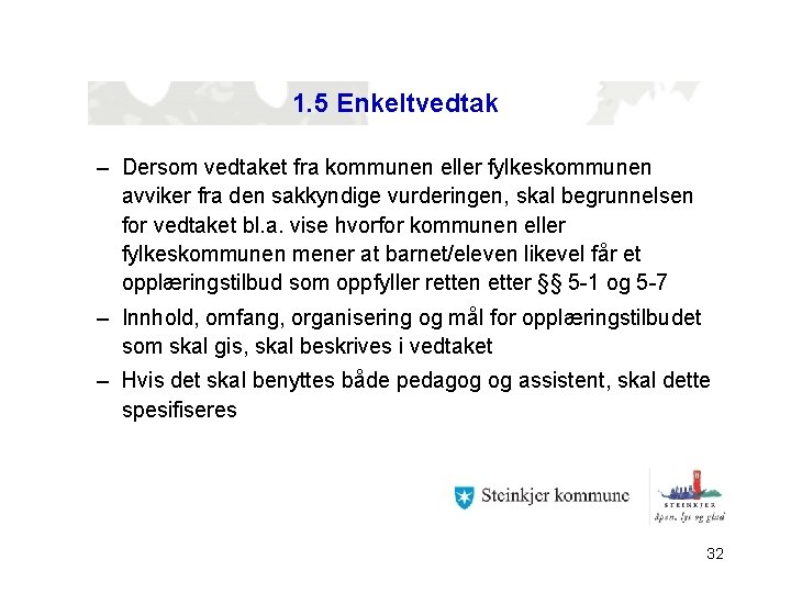 1. 5 Enkeltvedtak – Dersom vedtaket fra kommunen eller fylkeskommunen avviker fra den sakkyndige