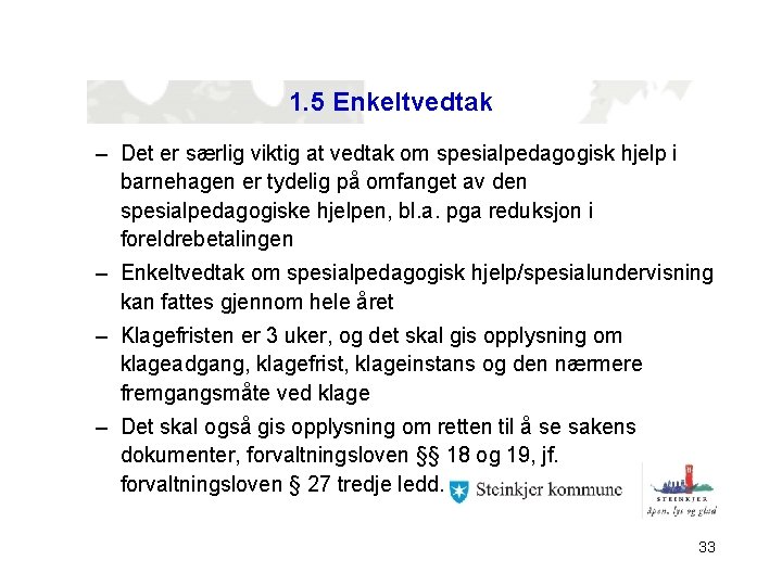 1. 5 Enkeltvedtak – Det er særlig viktig at vedtak om spesialpedagogisk hjelp i