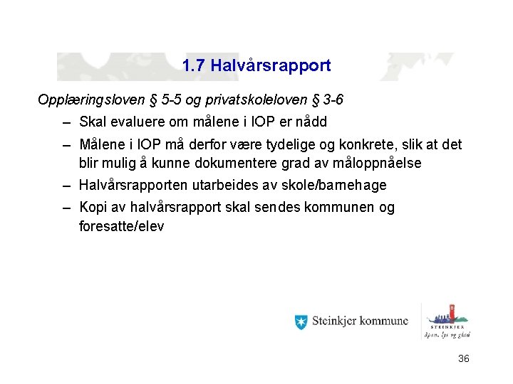 1. 7 Halvårsrapport Opplæringsloven § 5 -5 og privatskoleloven § 3 -6 – Skal