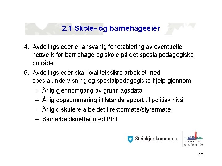 2. 1 Skole- og barnehageeier 4. Avdelingsleder er ansvarlig for etablering av eventuelle nettverk