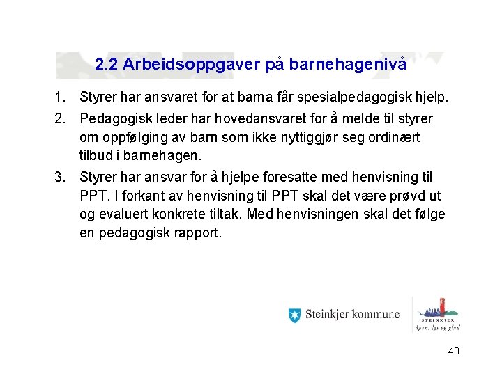 2. 2 Arbeidsoppgaver på barnehagenivå 1. Styrer har ansvaret for at barna får spesialpedagogisk