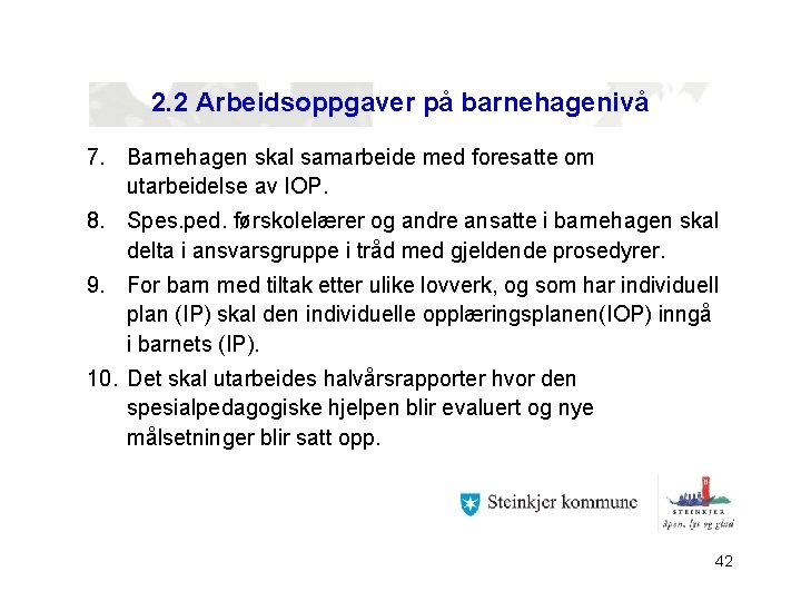 2. 2 Arbeidsoppgaver på barnehagenivå 7. Barnehagen skal samarbeide med foresatte om utarbeidelse av