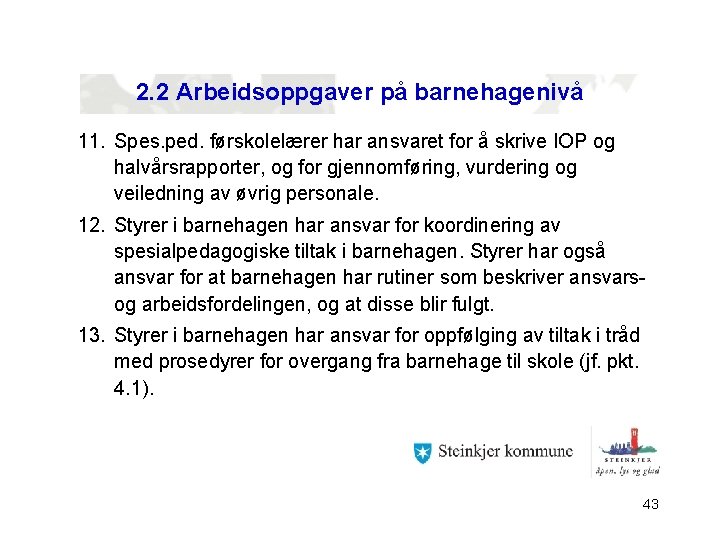 2. 2 Arbeidsoppgaver på barnehagenivå 11. Spes. ped. førskolelærer har ansvaret for å skrive