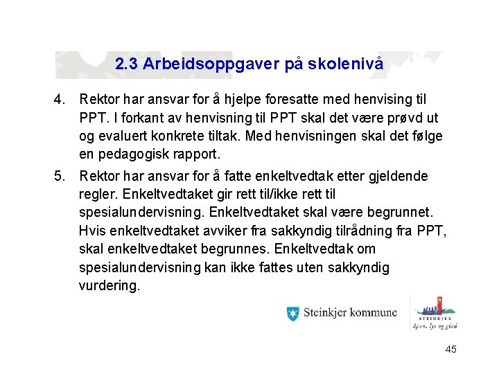 2. 3 Arbeidsoppgaver på skolenivå 4. Rektor har ansvar for å hjelpe foresatte med
