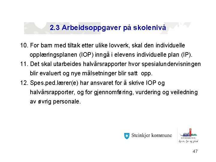 2. 3 Arbeidsoppgaver på skolenivå 10. For barn med tiltak etter ulike lovverk, skal