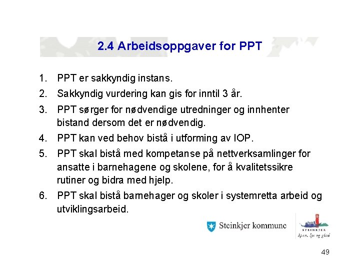 2. 4 Arbeidsoppgaver for PPT 1. PPT er sakkyndig instans. 2. Sakkyndig vurdering kan