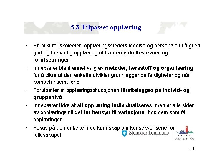 5. 3 Tilpasset opplæring • En plikt for skoleeier, opplæringsstedets ledelse og personale til