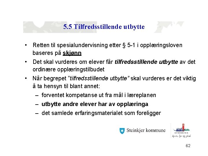 5. 5 Tilfredsstillende utbytte • Retten til spesialundervisning etter § 5 -1 i opplæringsloven