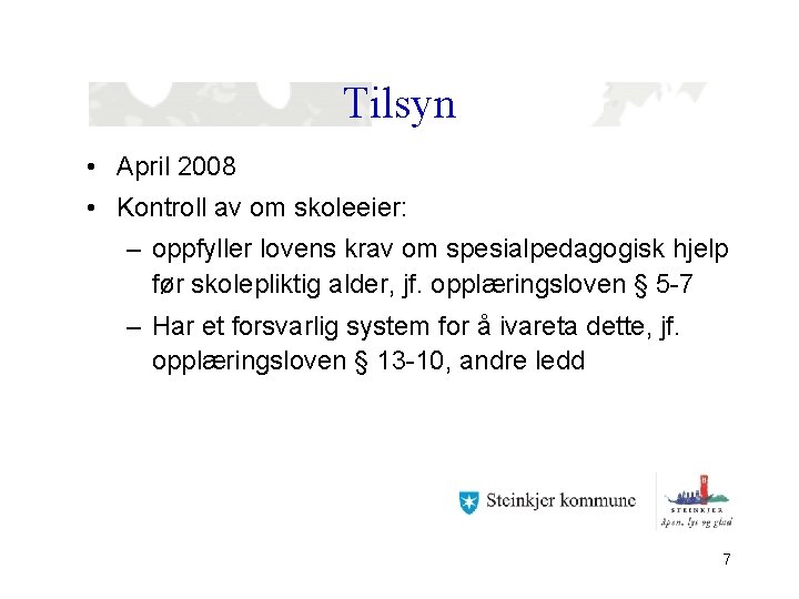 Tilsyn • April 2008 • Kontroll av om skoleeier: – oppfyller lovens krav om