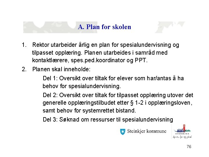 A. Plan for skolen 1. Rektor utarbeider årlig en plan for spesialundervisning og tilpasset