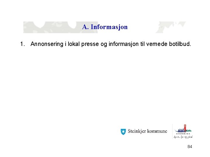 A. Informasjon 1. Annonsering i lokal presse og informasjon til vernede botilbud. 84 