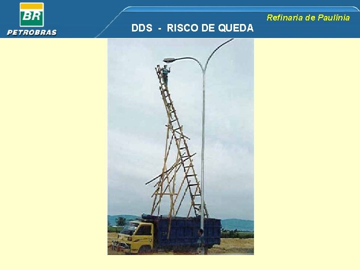 Refinaria de Paulínia DDS - RISCO DE QUEDA 