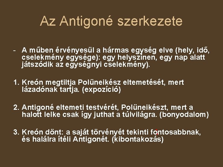 Az Antigoné szerkezete - A műben érvényesül a hármas egység elve (hely, idő, cselekmény