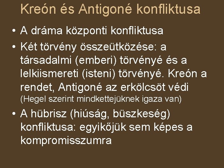 Kreón és Antigoné konfliktusa • A dráma központi konfliktusa • Két törvény összeütközése: a