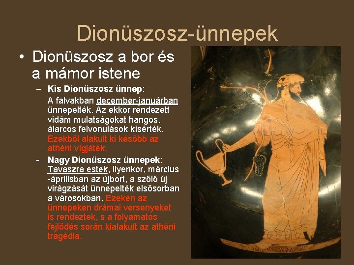 Dionüszosz-ünnepek • Dionüszosz a bor és a mámor istene – Kis Dionüszosz ünnep: A