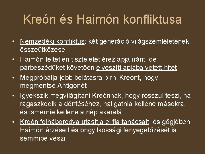 Kreón és Haimón konfliktusa • Nemzedéki konfliktus: két generáció világszemléletének összeütközése • Haimón feltétlen