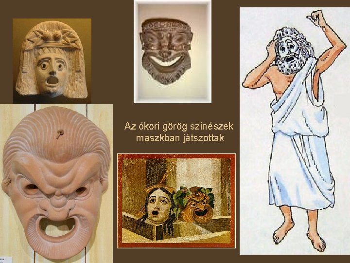 Az ókori görög színészek maszkban játszottak 