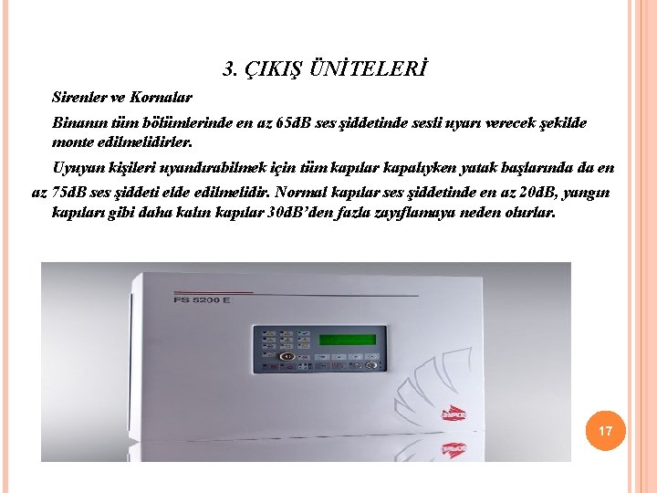 3. ÇIKIŞ ÜNİTELERİ Sirenler ve Kornalar Binanın tüm bölümlerinde en az 65 d. B