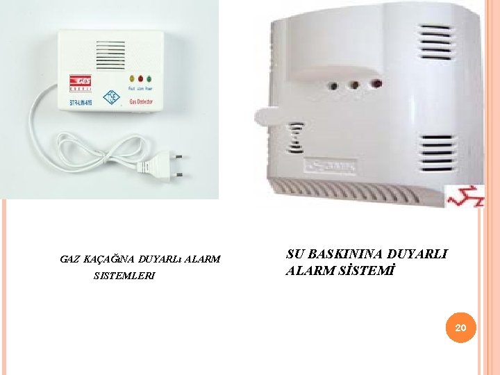 GAZ KAÇAĞıNA DUYARLı ALARM SISTEMLERI SU BASKININA DUYARLI ALARM SİSTEMİ 20 