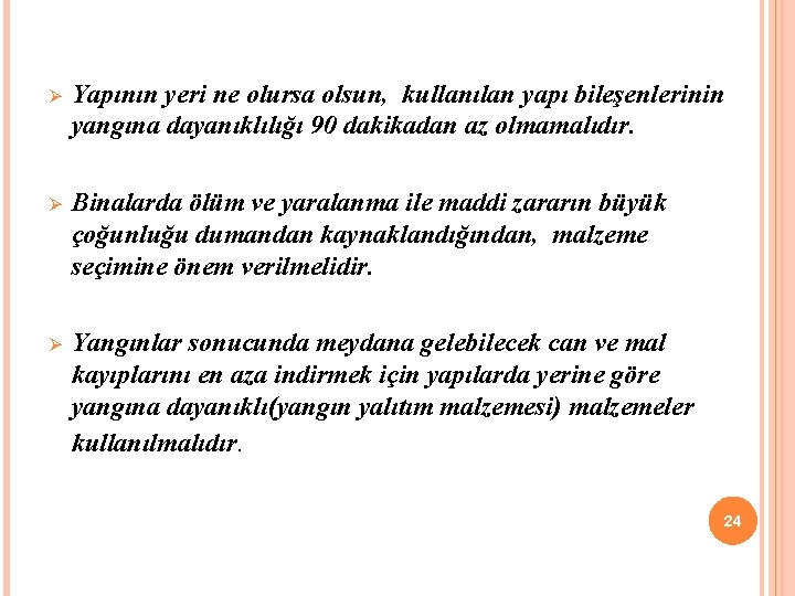 Ø Yapının yeri ne olursa olsun, kullanılan yapı bileşenlerinin yangına dayanıklılığı 90 dakikadan az