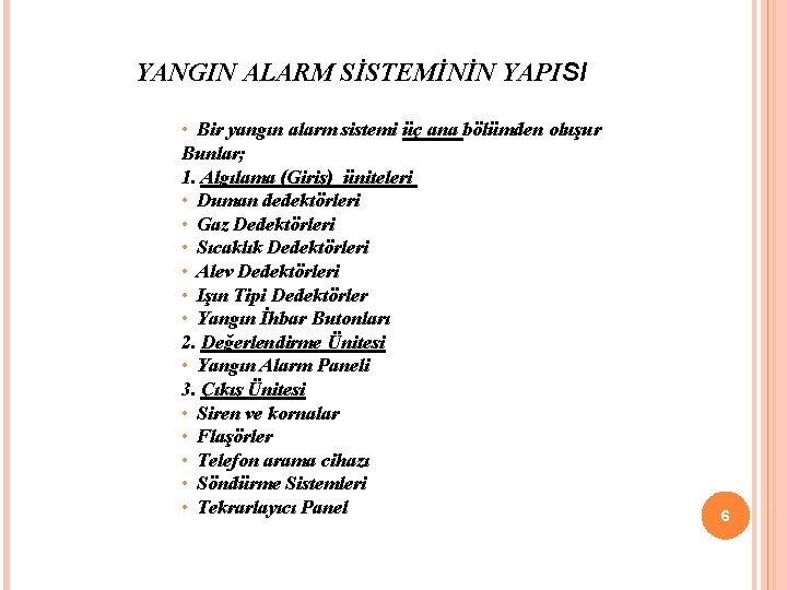 YANGIN ALARM SİSTEMİNİN YAPISI • Bir yangın alarm sistemi üç ana bölümden oluşur Bunlar;