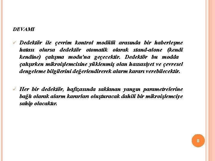 DEVAMI ü Dedektör ile çevrim kontrol modülü arasında bir haberleşme hatası olursa dedektör otomatik