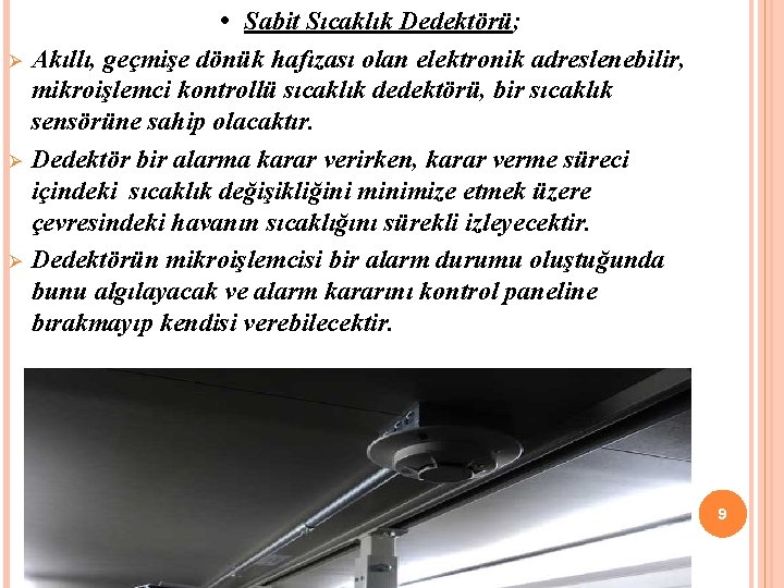 Ø Ø Ø • Sabit Sıcaklık Dedektörü; Akıllı, geçmişe dönük hafızası olan elektronik adreslenebilir,