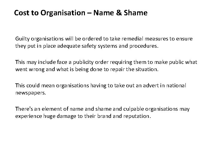 Cost to Organisation – Name & Shame Guilty organisations will be ordered to take