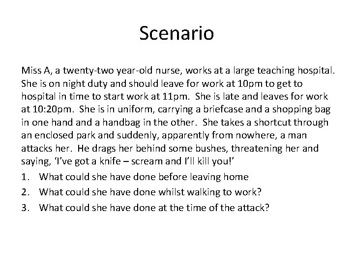 Scenario Miss A, a twenty-two year-old nurse, works at a large teaching hospital. She