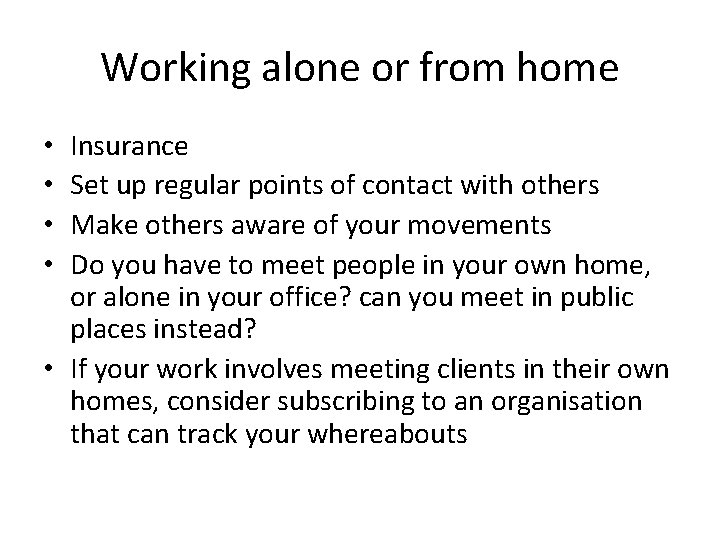 Working alone or from home Insurance Set up regular points of contact with others