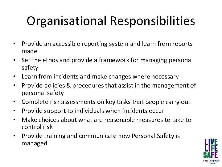 Organisational Responsibilities • Provide an accessible reporting system and learn from reports made •