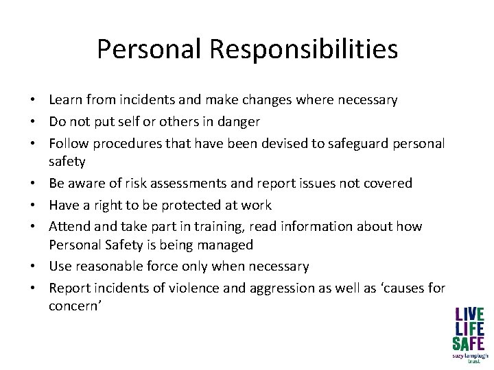 Personal Responsibilities • Learn from incidents and make changes where necessary • Do not