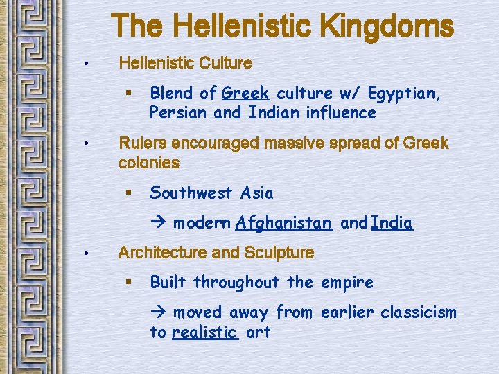 The Hellenistic Kingdoms • Hellenistic Culture § • Blend of Greek culture w/ Egyptian,