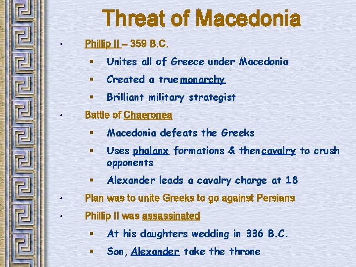 Threat of Macedonia • • Phillip II – 359 B. C. § Unites all