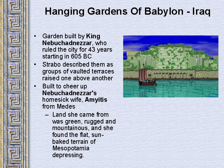 Hanging Gardens Of Babylon - Iraq • Garden built by King Nebuchadnezzar, who ruled