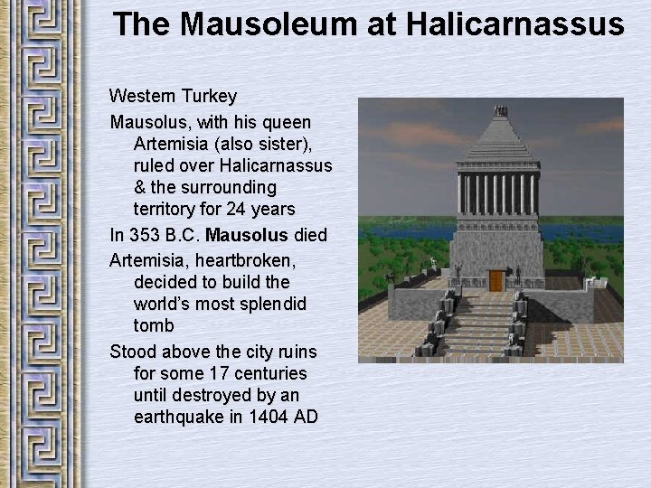 The Mausoleum at Halicarnassus Western Turkey Mausolus, with his queen Artemisia (also sister), ruled