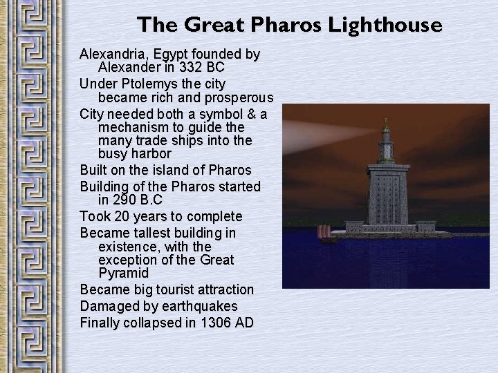 The Great Pharos Lighthouse Alexandria, Egypt founded by Alexander in 332 BC Under Ptolemys