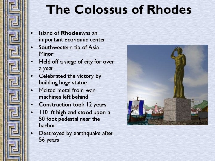 The Colossus of Rhodes • Island of Rhodeswas an important economic center • Southwestern